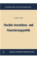 Flexible Investitions- Und Finanzierungspolitik
