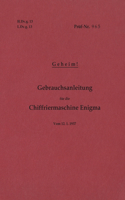 H.Dv.g. 13, L.Dv.g. 13 Gebrauchsanleitung für die Chiffriermaschine Enigma - Geheim: vom 12.1.1937 - Neuauflage 2020