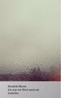 Ich war ein Wort noch nie: Gedichte