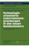 Technologieorientierte Unternehmensgründungen in Den Neuen Bundesländern