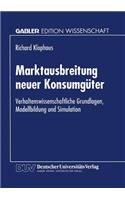 Marktausbreitung neuer Konsumgüter: Verhaltenswissenschaftliche Grundlagen, Modellbildung und Simulation(German)