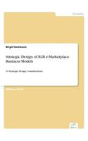 Strategic Design of B2B e-Marketplace Business Models