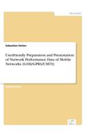 Userfriendly Preparation and Presentation of Network Performance Data of Mobile Networks [GSM/GPRS/UMTS]