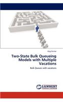 Two-State Bulk Queueing Models with Multiple Vacations