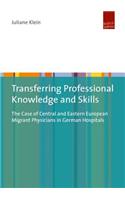 Transferring Professional Knowledge and Skills: The Case of Central and Eastern European Migrant Physicians in German Hospitals(English)