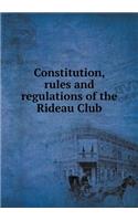 Constitution, rules and regulations of the Rideau Club: (English)
