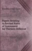 Papers Relating to Revised Rates of Assessment for Thirteen Different .