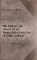 Kirkpatrick memorial, or, Biographical sketches of father and son