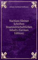 Nachlass Kleiner Schriften Staatswirtschaftlichen Inhalts (German Edition)