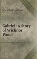 Gabriel: A Story of Wichnor Wood