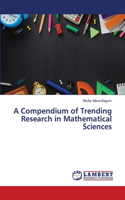 Compendium of Trending Research in Mathematical Sciences