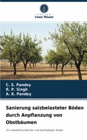 Sanierung salzbelasteter Böden durch Anpflanzung von Obstbäumen