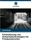 Formulierung von Sicherheitsstrategien für Friedensforscher