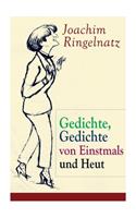 Gedichte, Gedichte von Einstmals und Heut