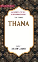 Gazetteer of the Bombay Presidency: Thana Vol. 13 Part I [Hardcover]