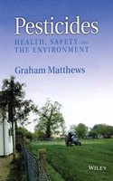 Pesticides: Health, Safety And The Environment