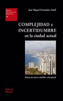 Complejidad e incertidumbre en la ciudad actual: Hacia un nuevo modelo conceptual