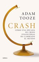 Crash: Como una decada de crisis financieras ha cambiado el mundo