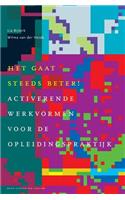Het Gaat Steeds Beter!: Activerende Werkvormen Voor de Opleidingspraktijk(Docentenreeks)