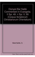 Dionysii bar Salibi commentarii in evangelia, II: (Syr. II, 99), V.(98 Corpus Scriptorum Christianorum Orientalium)