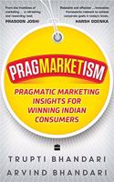 Pragmarketism: Pragmatic Marketing Insights for Winning Indian Consumers