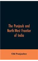 The Punjaub and North-West frontier of India