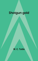 Shotgun gold