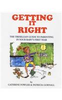 Getting it Right: The Tresillian Guide to Parenting in Your Baby's First Year