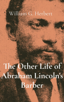 Other Life of Abraham Lincoln's Barber