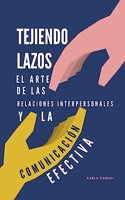 Tejiendo lazos, el arte de las relaciones interpersonales y la comunicación efectiva