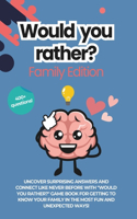 Would You Rather Family Edition: This or That Questions for Families, Parties, Game Nights, Road Trips, or any Social Gathering 400 + Questions New for 2025(3 Would You Rather?)