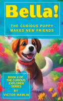 Bella the Curious Puppy: Makes New Friends