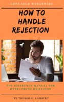 How to Handle Rejection: The reference manual for overcoming rejection
