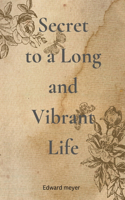 Secret to a Long and Vibrant Life