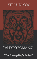 Yaldo Yeoman's The Changeling's Ballad