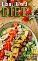 Plant Based Diet Cookbook: 200 Easy Plant-Based Recipes To build healthy habits