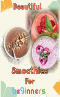 Beautiful Smoothies For beginners: 8.5''x11''/smoothie recipes for kids
