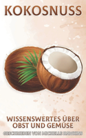 Kokosnuss: Wissenswertes über Obst und Gemüse #46(Wissenswertes Über Obst Und Gemüse)