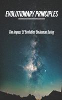 Evolutionary Principles: The Impact Of Evolution On Human Being: Impact Of Evolution Theory