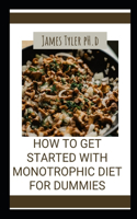 How To Get Started With Thе Monotrophic Diet For Dummies