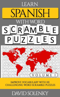 Learn Spanish with Word Scramble Puzzles Volume 1: Learn Spanish Language Vocabulary with 110 Challenging Bilingual Word Scramble Puzzles