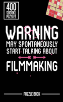 Warning May Spontaneously Start Talking About Filmmaking Sudoku Filmmaker Puzzle Book: 400 Challenging Puzzles