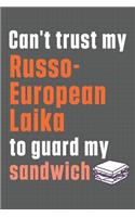 Can't trust my Russo-European Laika to guard my sandwich: For Russo-European Laika Dog Breed Fans