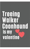 Treeing Walker Coonhound is my valentine: For Treeing Walker Coonhound Dog Fans