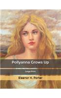 Pollyanna Grows Up: Large Print
