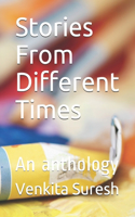 Stories From Different Times: An anthology