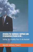Breaking The Emotional & Spiritual Laws Of Dysfunction Created In Me....
