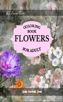 Flowers Coloring Book: An Adult Coloring Book With Featuring Beautiful Flowers and Floral Designs Fun, Easy, And Relaxing Coloring Pages (flowers coloring books for adults