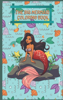 The Big Mermaid Coloring Book: For Kids Ages 4-8, 9-12 (Coloring Books for Kids)