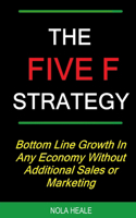 The Five F Strategy